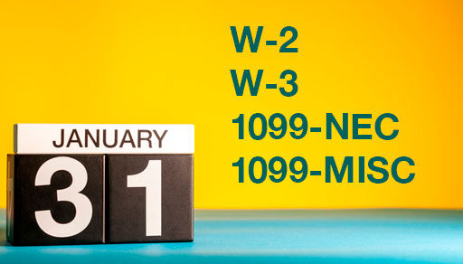 Forms W-2 and 1099-NEC are due to be filed soon