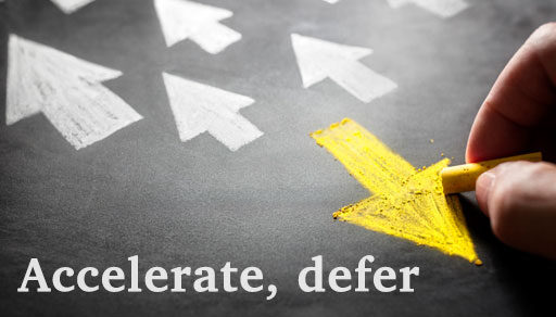 Taking the opposite approach: Ways your business can accelerate taxable income and defer deductions
