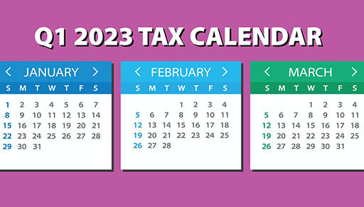 2023 Q1 tax calendar: Key deadlines for businesses and other employers